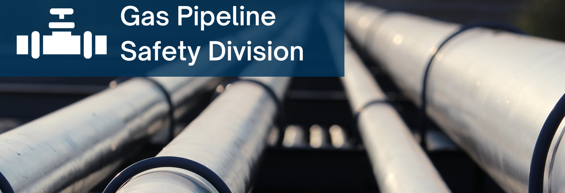 Gas Pipeline Safety Division Header image of several different sized pipes lying together.